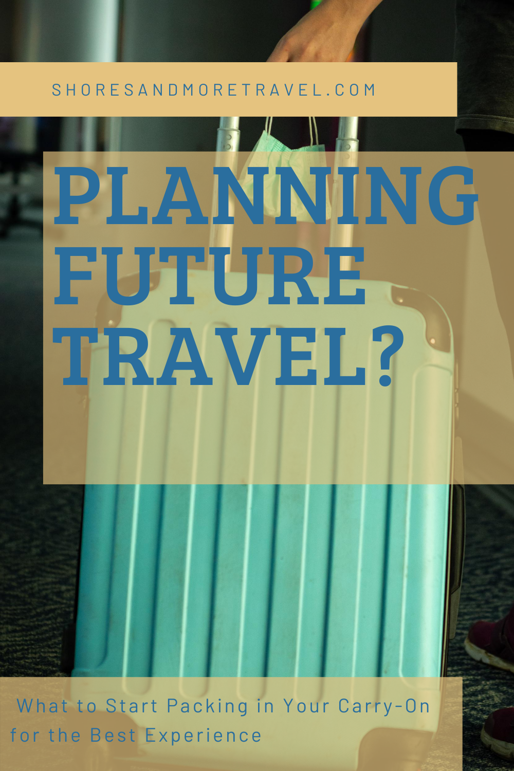 Planning Future Travel What to pack in your Carry-on